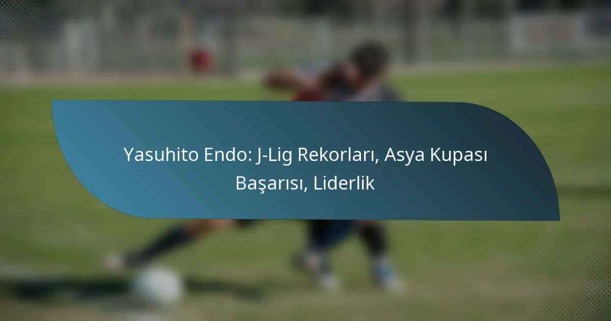 Yasuhito Endo: J-Lig Rekorları, Asya Kupası Başarısı, Liderlik