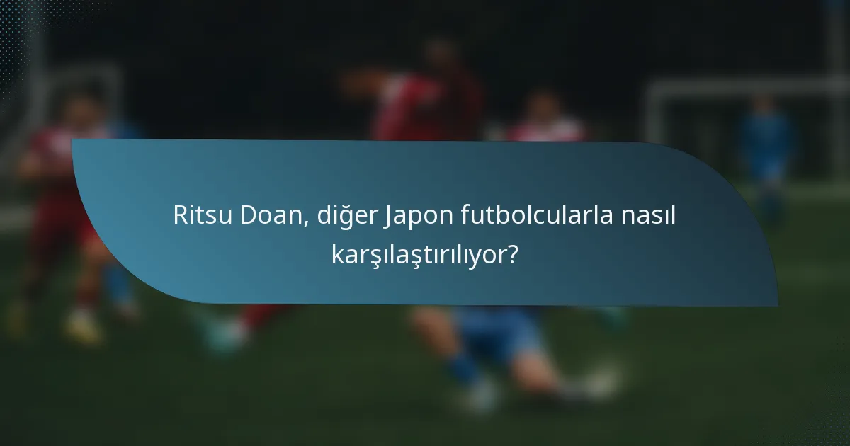 Ritsu Doan, diğer Japon futbolcularla nasıl karşılaştırılıyor?