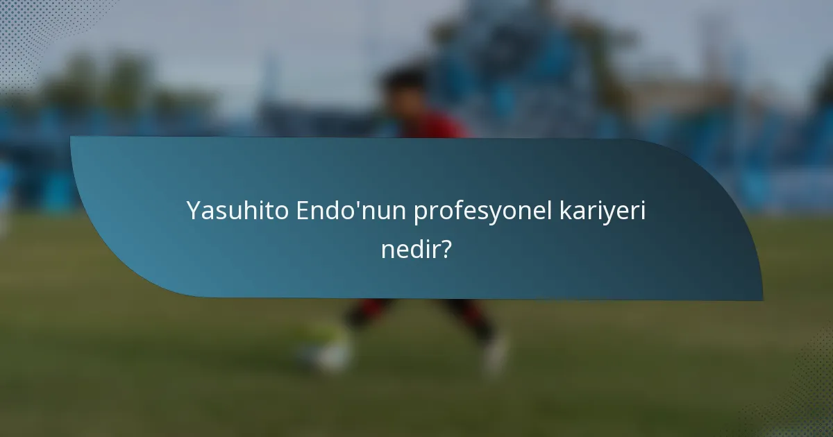 Yasuhito Endo'nun profesyonel kariyeri nedir?